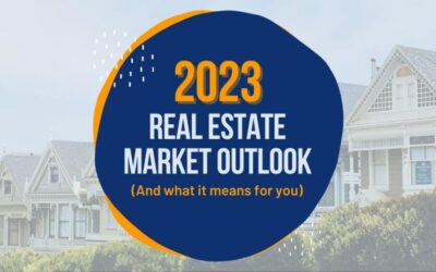 2023 Real Estate Market Outlook (And What It Means for You)